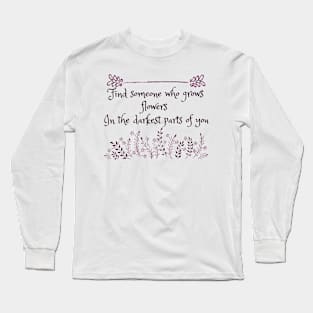 Find someone who grows flowers Long Sleeve T-Shirt